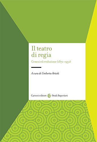 Il teatro di regia. Genesi ed evoluzione (1870-1950) book