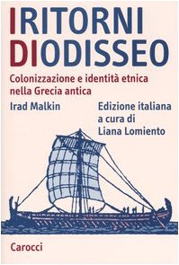 I ritorni di Odisseo. Colonizzazione e identità etnica nella Grecia antica (Studi superiori) Books