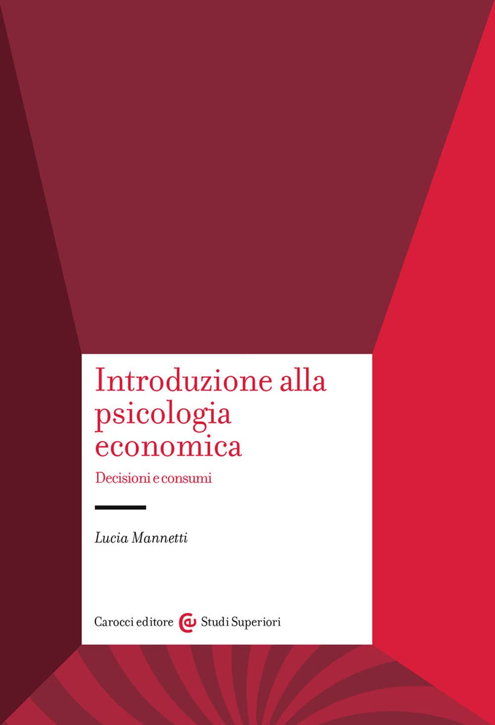 Introduzione alla psicologia economica. Decisioni e consumi (Università) Psychology
