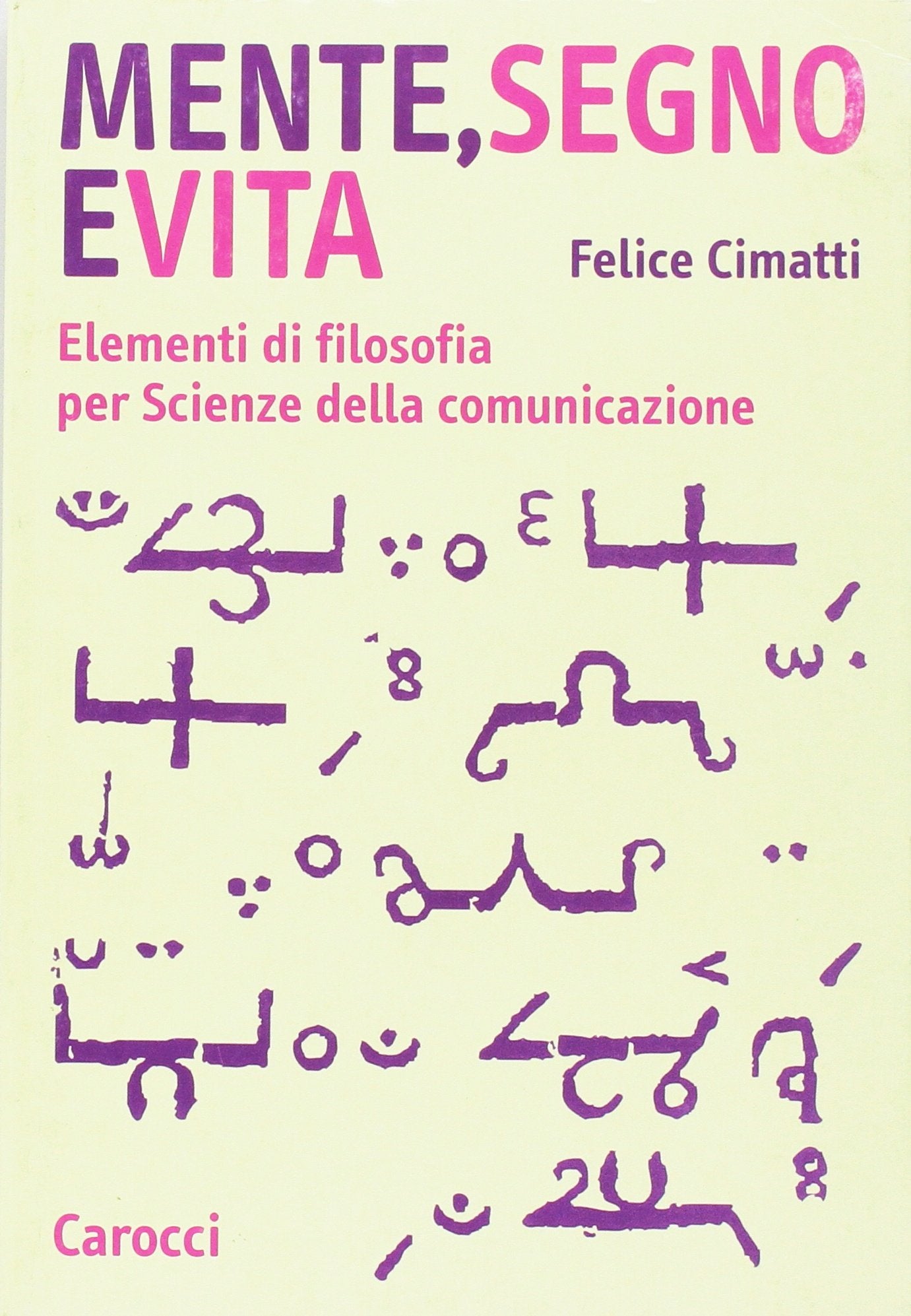 Mente, segno e vita. Elementi di filosofia per Scienze della comunicazione book