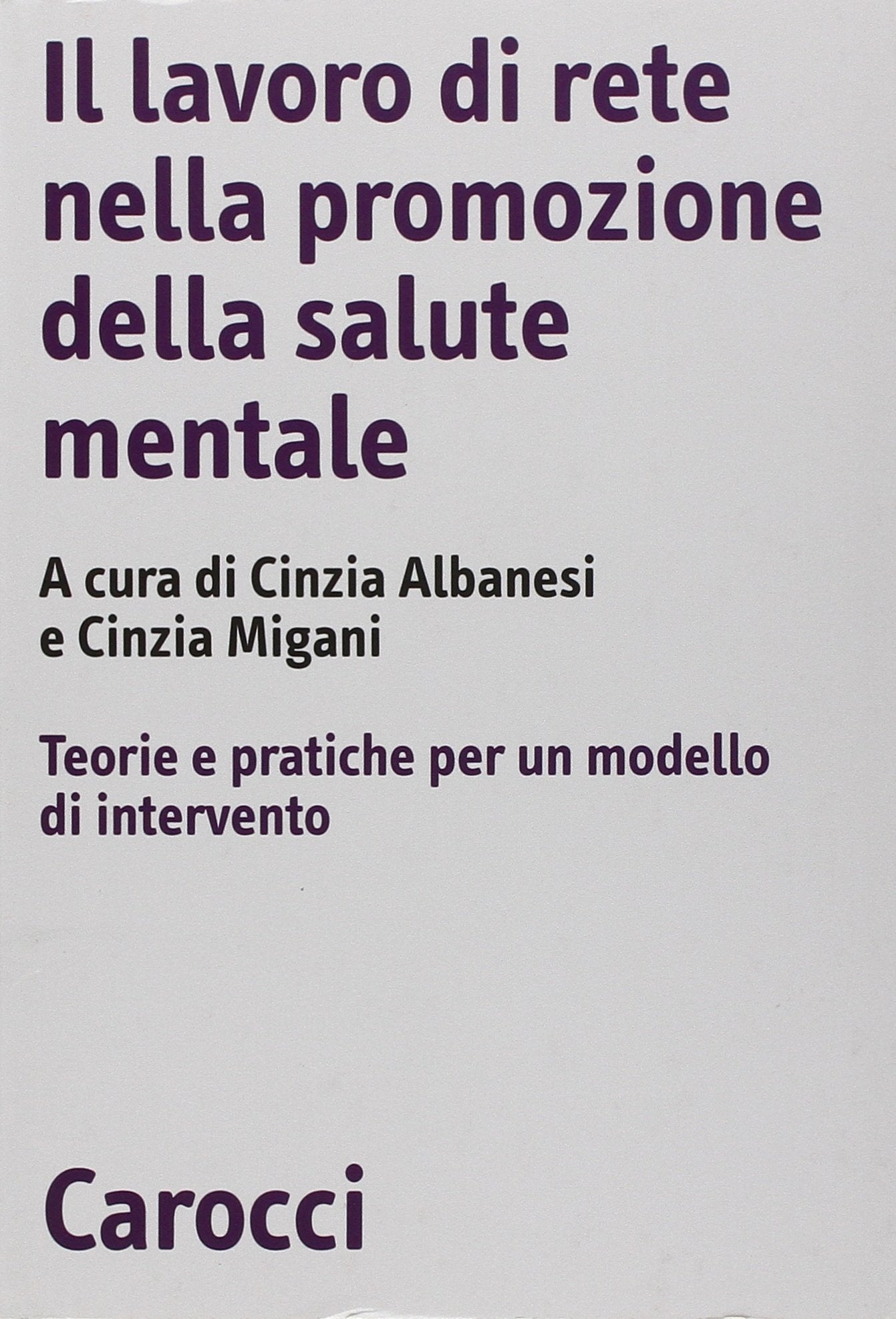 Il lavoro di rete nella promozione della salute mentale. Teorie e pratiche per un modello di intervento book