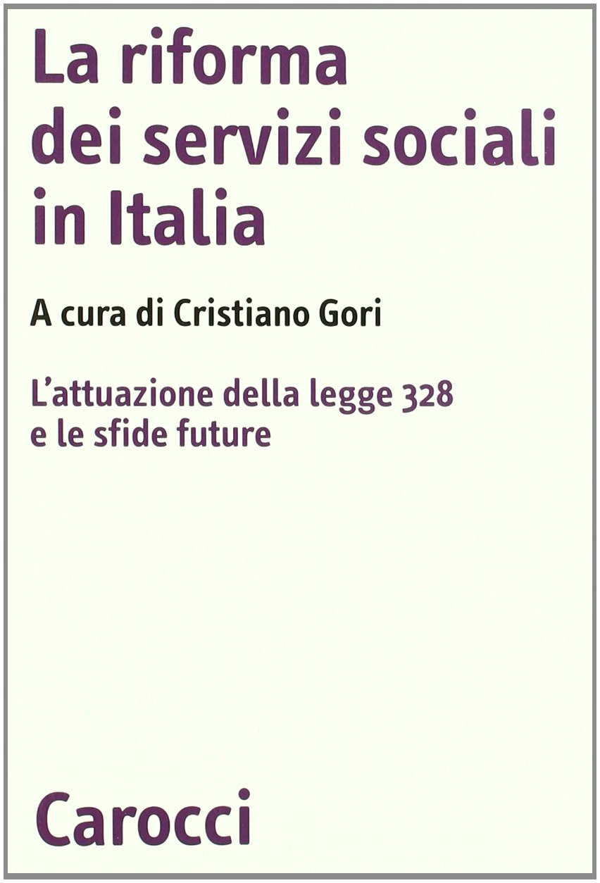 La riforma dei servizi sociali in Italia. L'attuazione della legge 328 e le sfide future Social Sciences