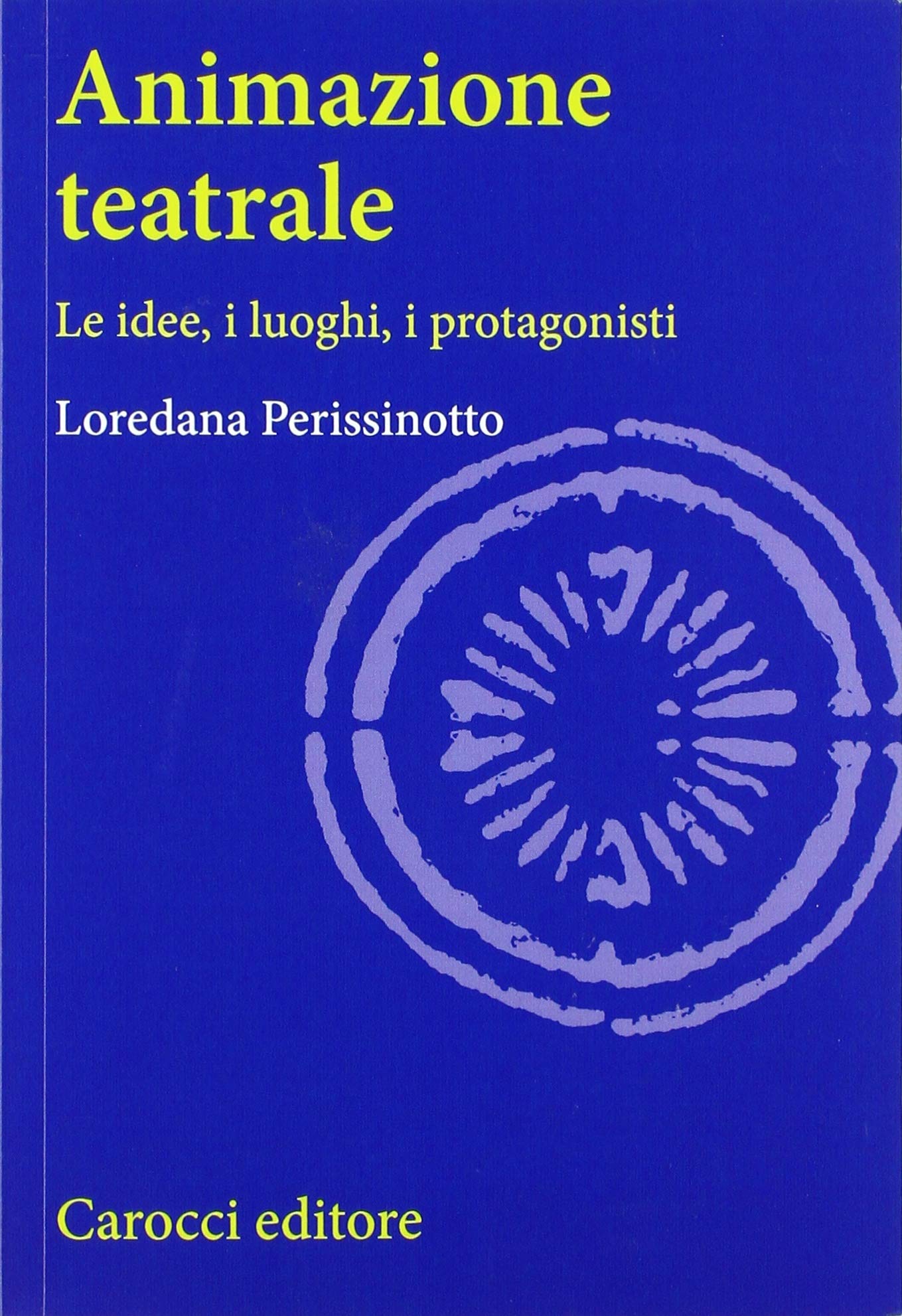 Animazione teatrale. Le idee, i luoghi, i protagonisti book