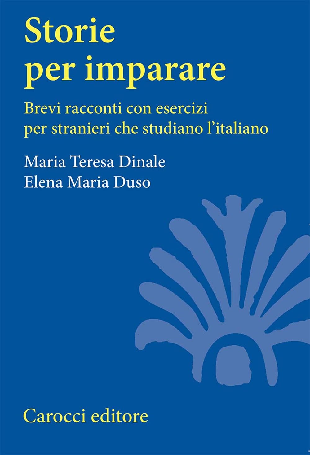 Storie per imparare. Brevi racconti con esercizi per stranieri che studiano l'italiano (Università) Politics & History