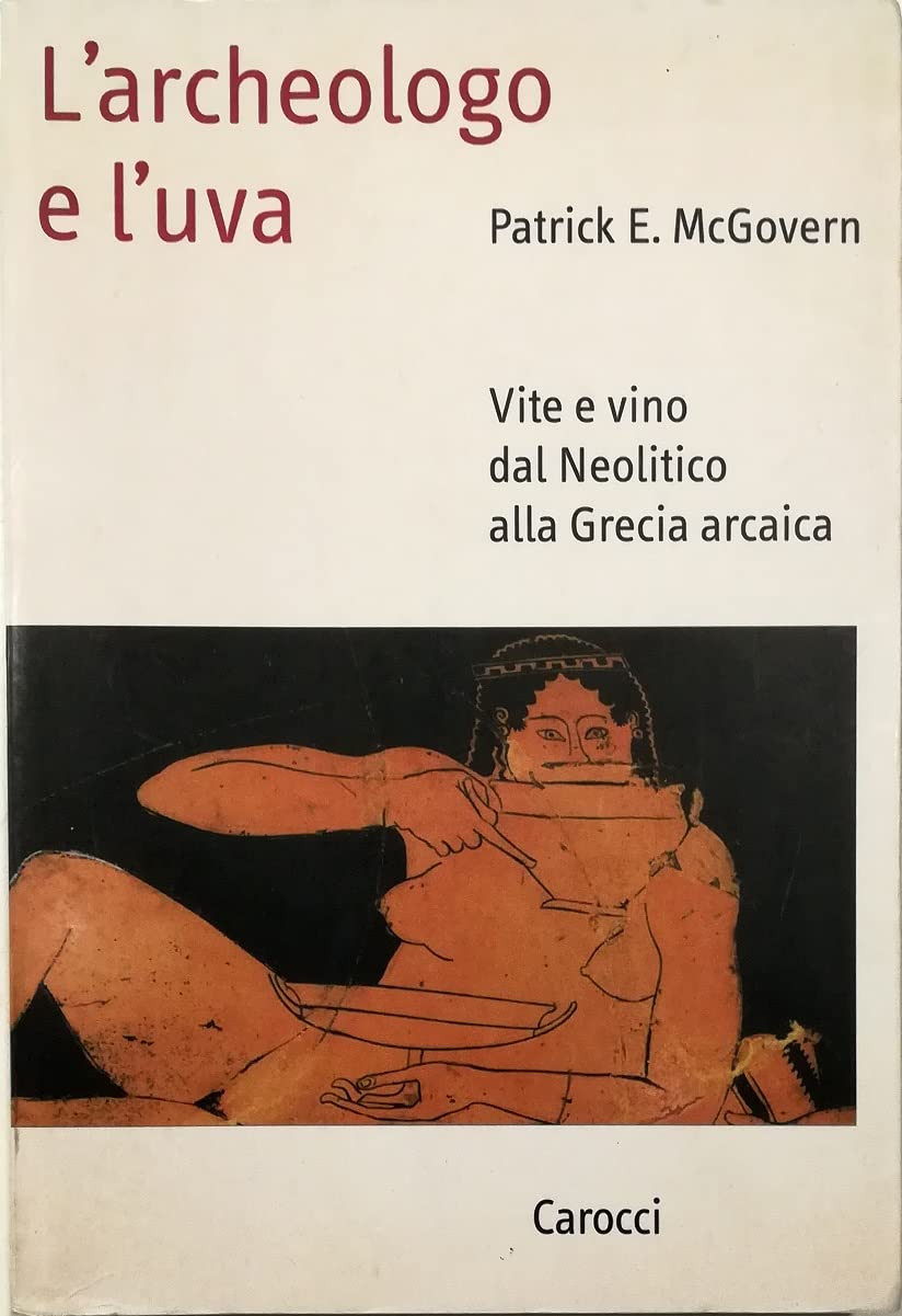 L'archeologo e l'uva. Vite e vino dal Neolitico alla Grecia arcaica book