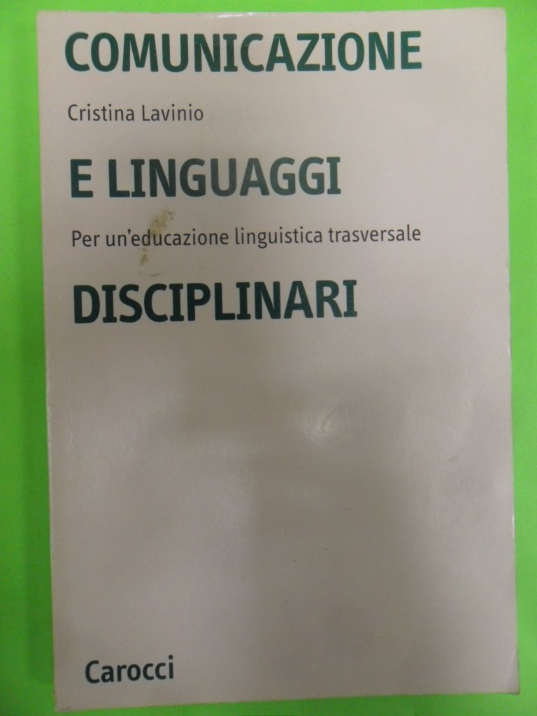Comunicazione e linguaggi disciplinari. Per un'educazione linguistica traversale book