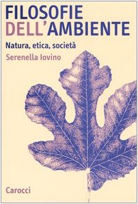 Filosofie dell'ambiente. Natura, etica, società (Studi superiori) Philosophy