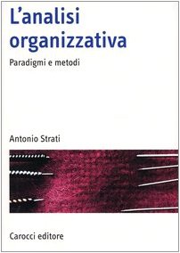 L'analisi organizzativa. Paradigmi e metodi (Manuali universitari) Social Sciences