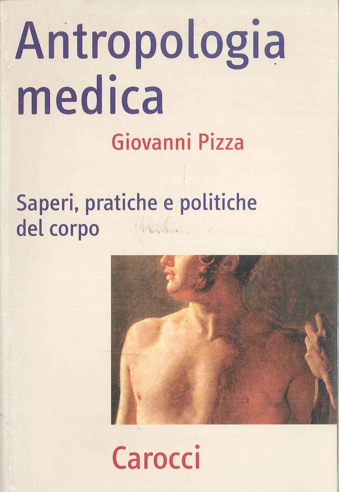 Antropologia medica. Saperi, pratiche e politiche del corpo (Frecce) Social Sciences