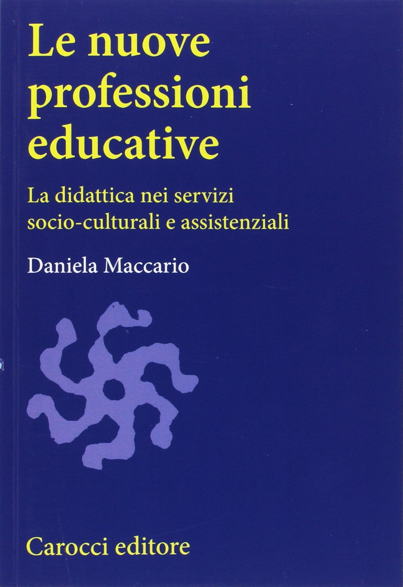 Le nuove professioni educative. La didattica nei servizi socio-culturali e assistenziali book