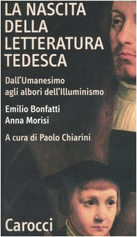 La nascita della letteratura tedesca. Dall'umanesimo agli albori dell'illuminismo book