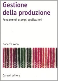Gestione della produzione. Fondamenti, esempi, applicazioni book