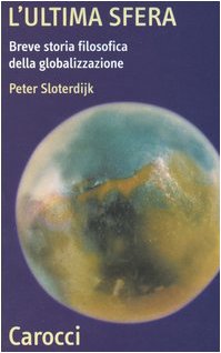L'ultima sfera. Breve storia filosofica della globalizzazione (Quality paperbacks) Philosophy