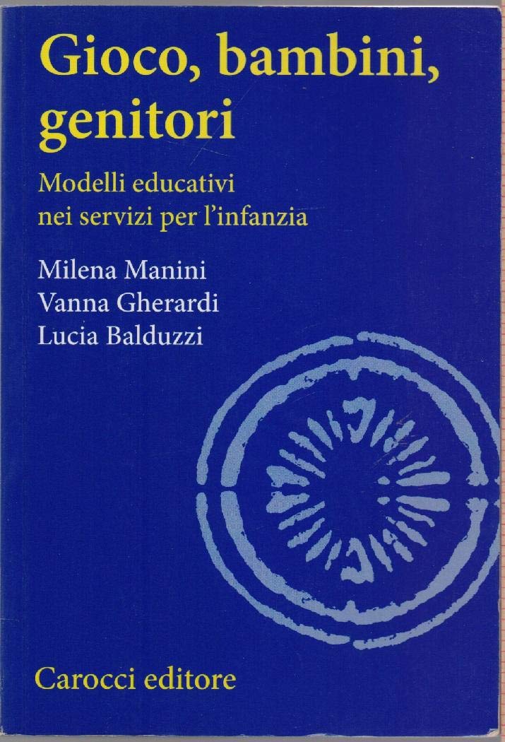 Gioco, bambini, genitori. Modelli educativi nei servizi per l'infanzia book