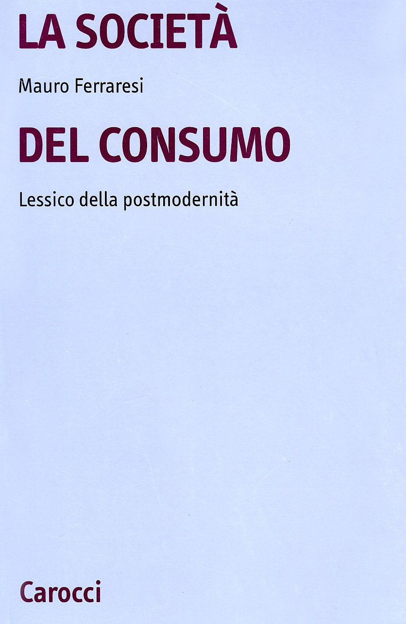 La società del consumo. Lessico della postmodernità Books