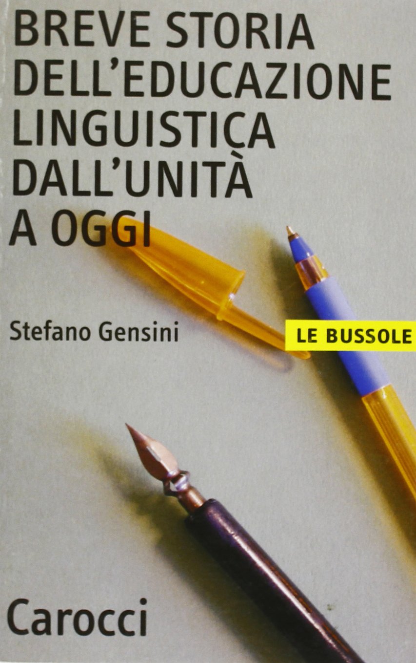 Breve storia dell'educazione linguistica dall'unità a oggi (Le bussole) Books