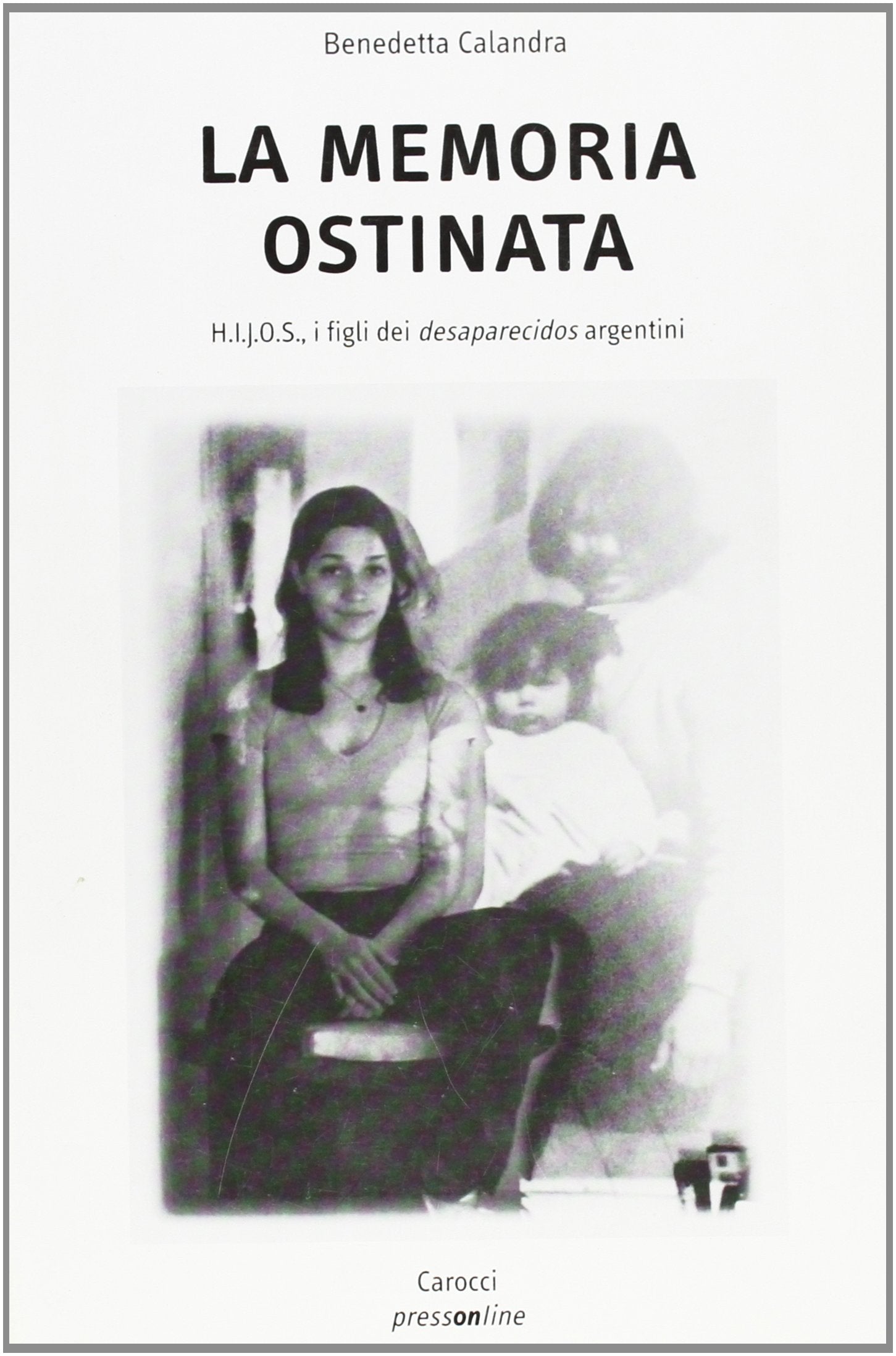 La memoria ostinata (Dip. studi stor. geog. antrop.-Un. Roma 3) Social Sciences