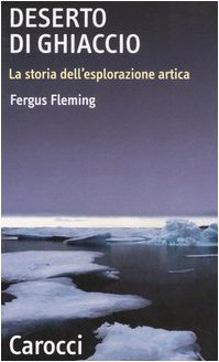Deserto di ghiaccio. La storia dell'esplorazione artica Professional & Reference Books