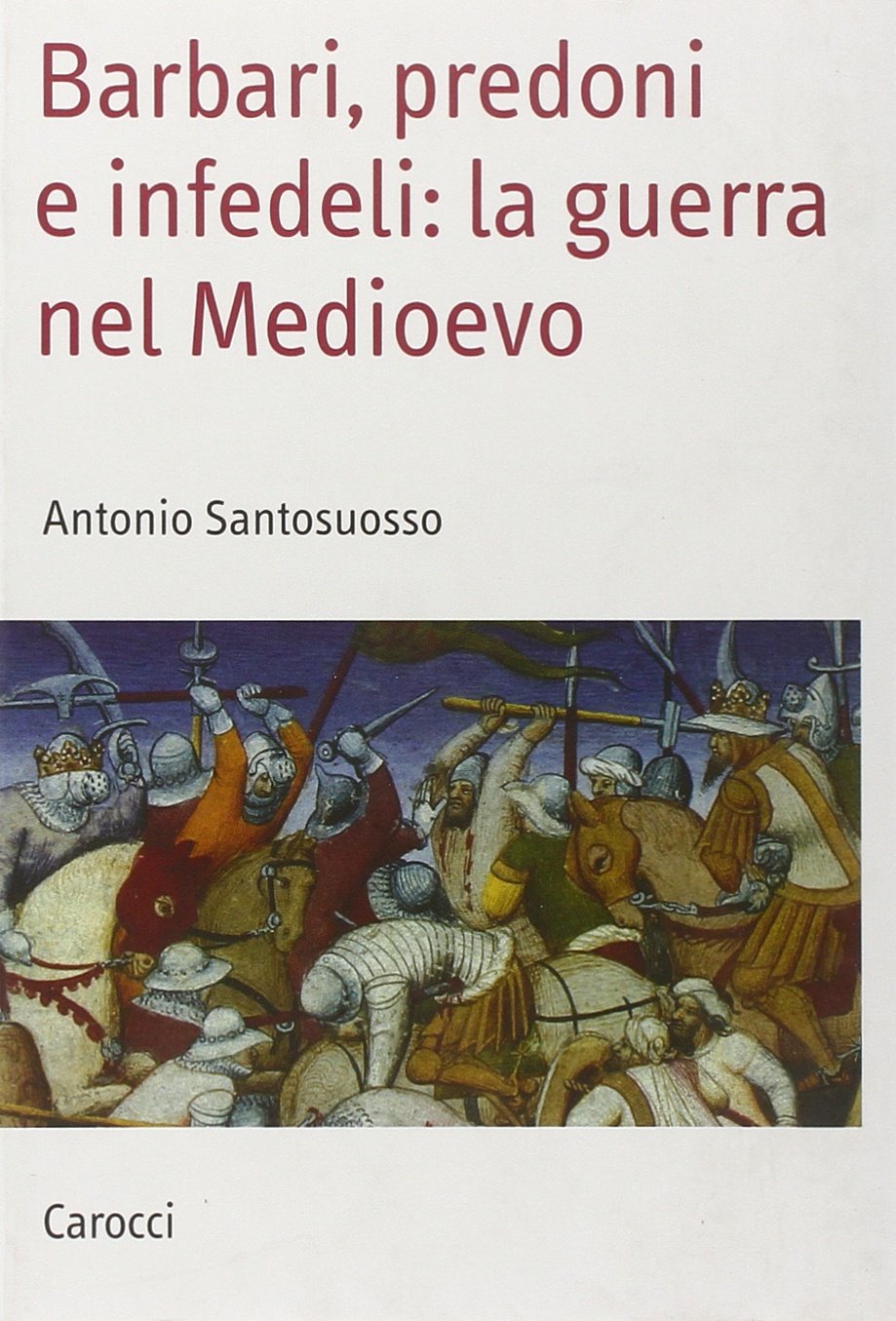 Barbari, predoni e infedeli: la guerra nel Medioevo book