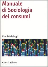 Manuale di sociologia dei consumi (Manuali universitari) Books