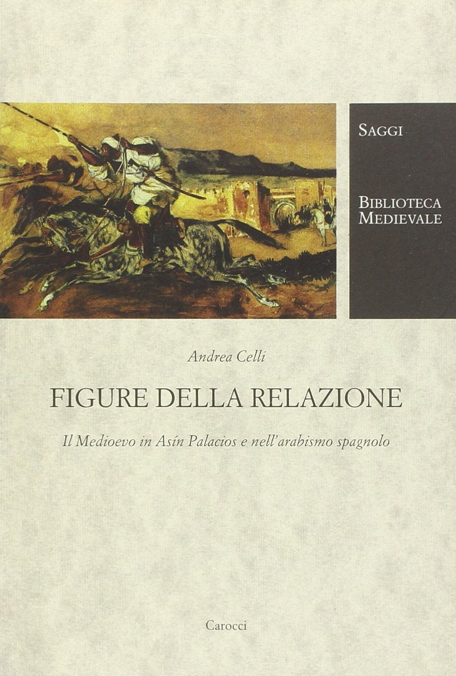 Figure della relazione. Il Medioevo in Asín Palacios e nell'arabismo spagnolo book