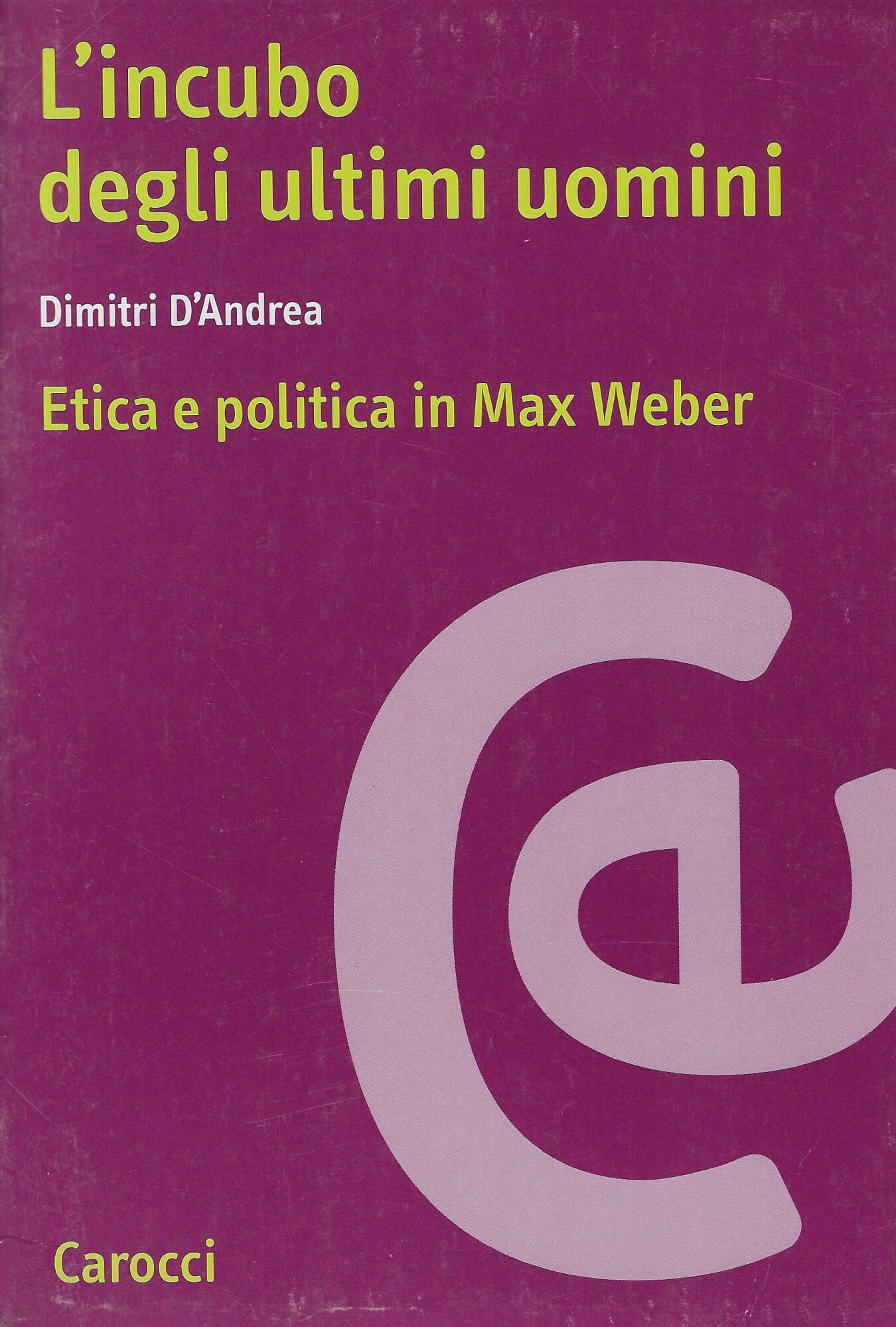 L'incubo degli ultimi uomini. Etica e politica in Max Weber book