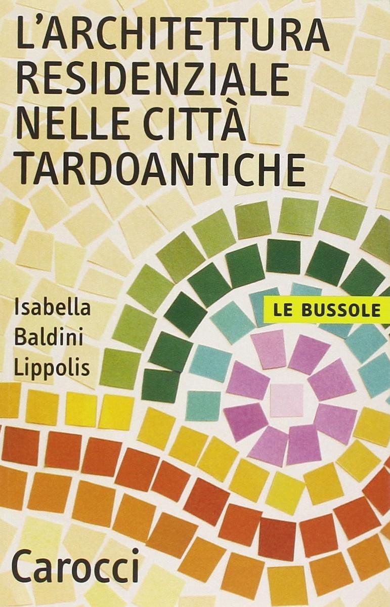 L'architettura residenziale nelle città tardoantiche book