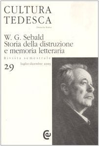 Cultura tedesca. W.G. Sebald. Storia della distruzione e memoria letteraria (Vol. 29) Contemporary literature