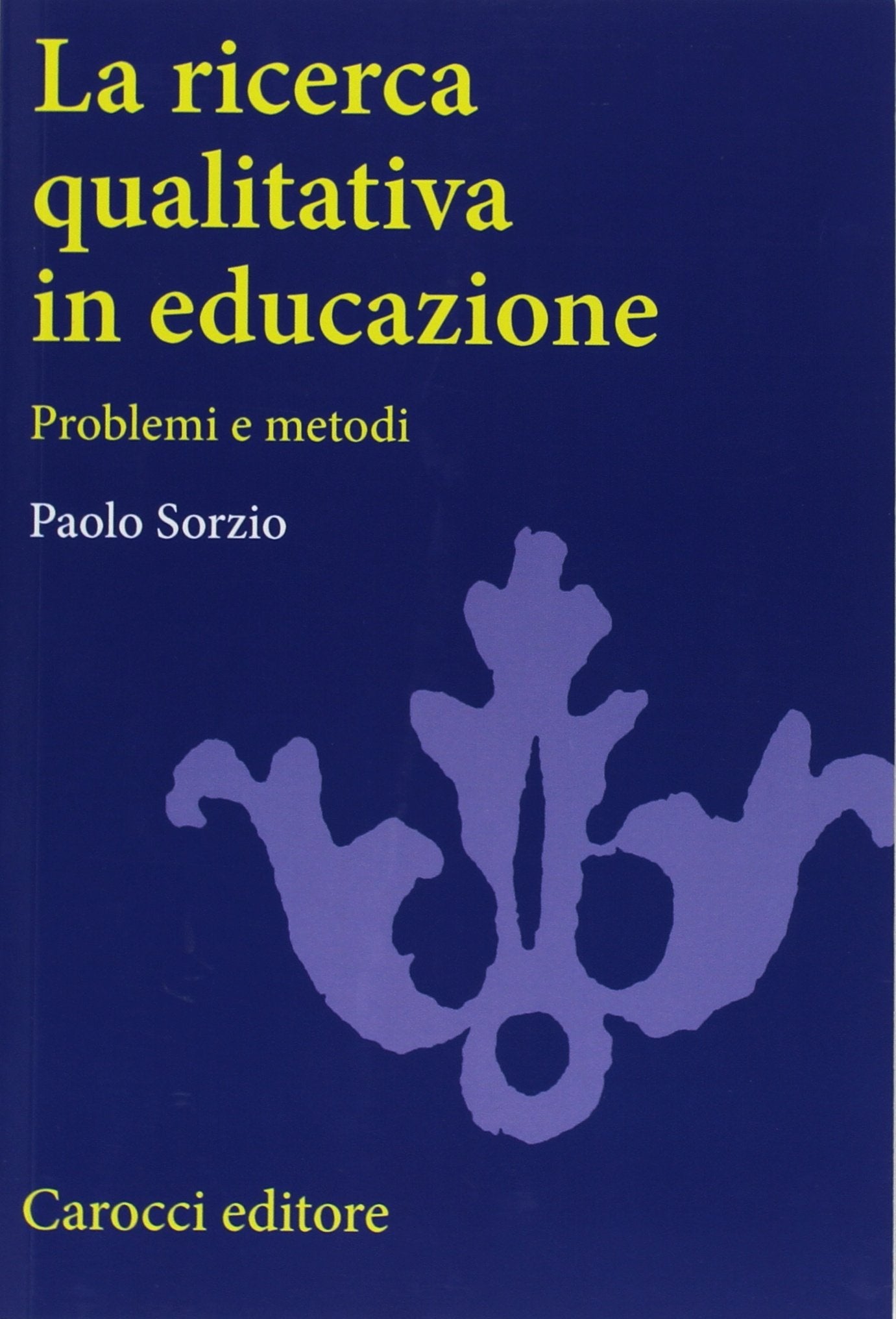 La ricerca qualitativa in educazione. Problemi e metodi book