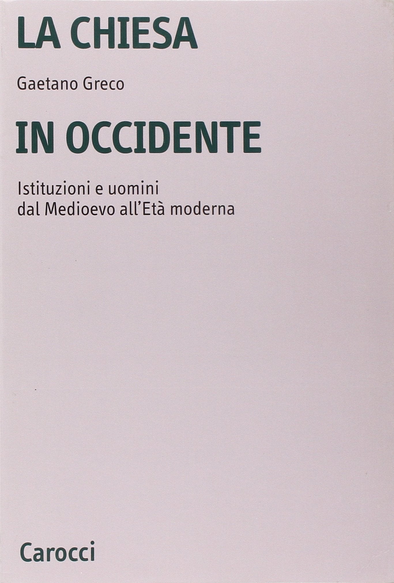 La Chiesa in Occidente. Istituzioni e uomini dal Medioevo all'età moderna book
