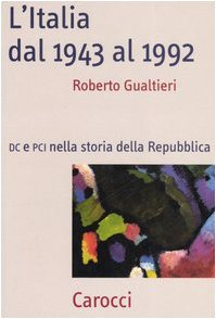 L'Italia dal 1943-1992. DC e PCI nella storia dell Repubblica (Frecce) Politics & History