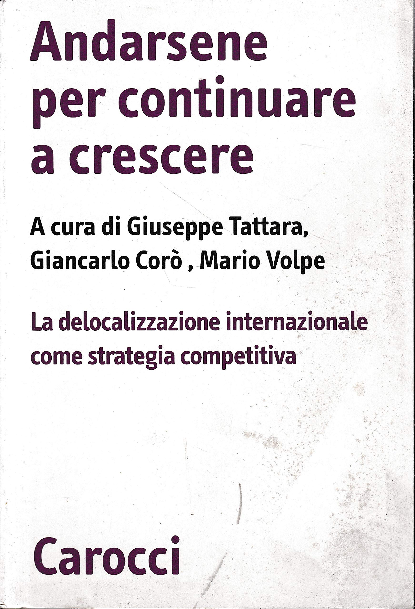 Andarsene per continuare a crescere. La delocalizzazione internazionale come strategia competitiva book