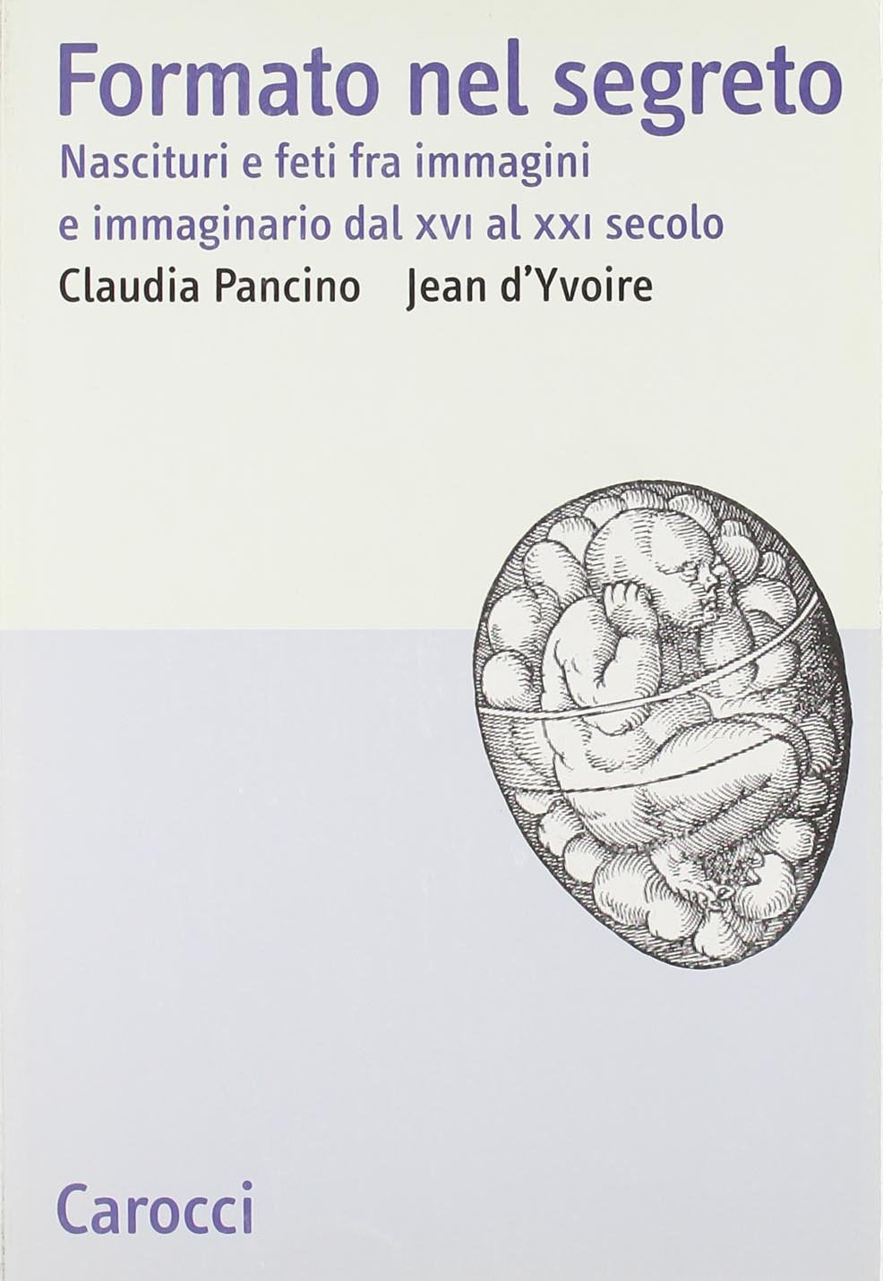 Formato nel segreto. Nascituri e feti fra immagini e immaginario dal XVI al XXI secolo book
