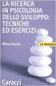 La ricerca in psicologia dello sviluppo: tecniche ed esercizi (Le bussole) Psychology