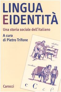 Lingua e identità. Una storia sociale dell'italiano (Studi superiori) Social Sciences