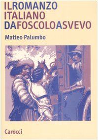 Il romanzo italiano da Foscolo a Svevo (Studi superiori) Contemporary literature