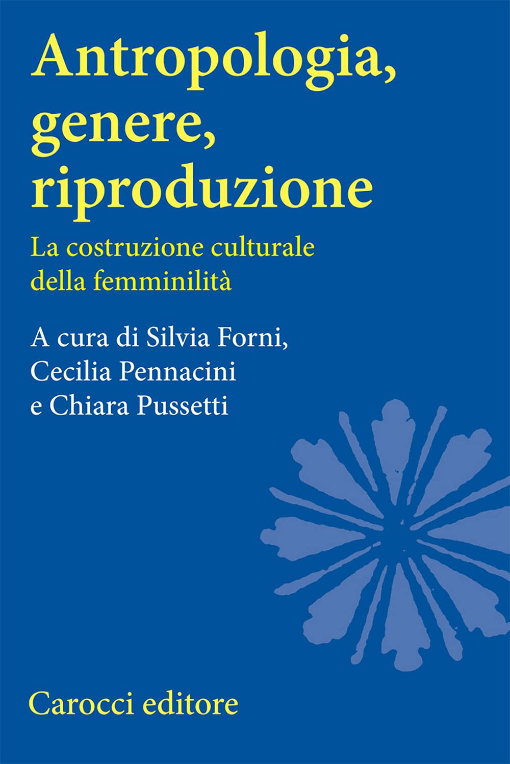 Antropologia, genere, riproduzione. La costruzione culturale della femminilità book