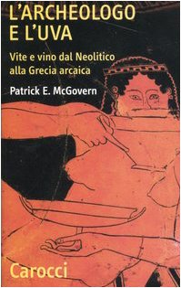 L'archeologo e l'uva. Vite e vino dal Neolitico alla Grecia arcaica (Quality paperbacks) Books