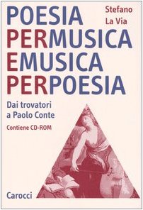 Poesia per musica e musica per poesia. Dai trovatori a Paolo Conte. Con CD-ROM book