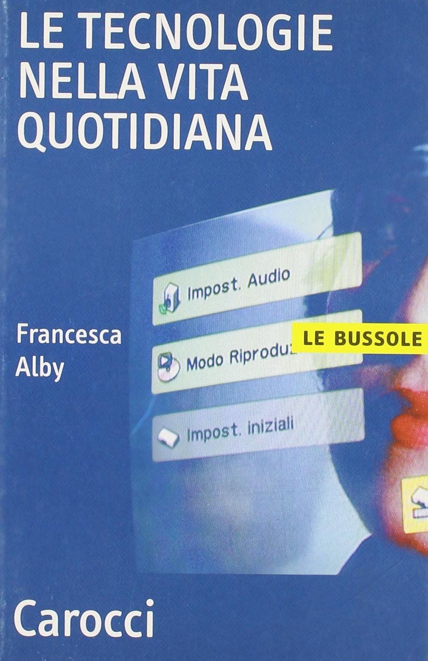 Le tecnologie nella vita quotidiana (Le bussole) Business & Technology