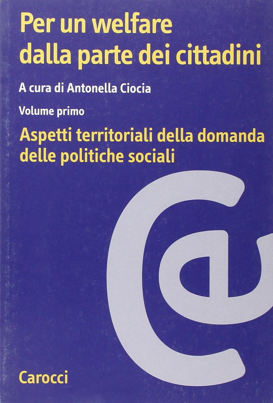 Per un welfare dalla parte dei cittadini. Aspetti territoriali della domanda delle politiche sociali (Vol. 1) book
