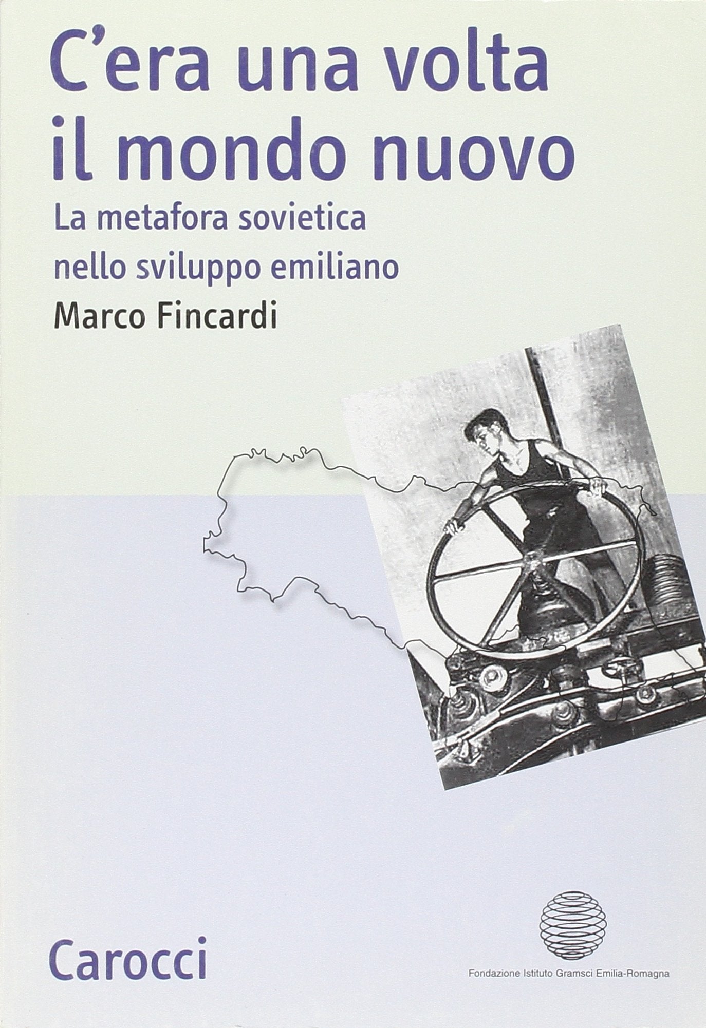 C'era una volta il mondo nuovo. La metafora sovietica nello sviluppo emiliano book