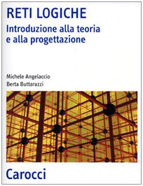 Reti logiche. Introduzione alla teoria e alla progettazione (Scienza e tecnica) Computer Science