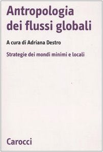 Antropologia dei flussi globali. Strategie dei mondi minimi e locali book