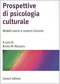 Prospettive di psicologia culturale. Modelli teorici e contesti d'azione (Manuali universitari) Psychology