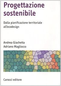 Progettazione sostenibile. Dalla pianificazione territoriale all'ecodesign. Ediz. illustrata book