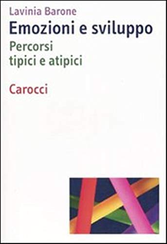 Emozioni e sviluppo. Percorsi tipici e atipici (Dimensioni della psicologia) Psychology