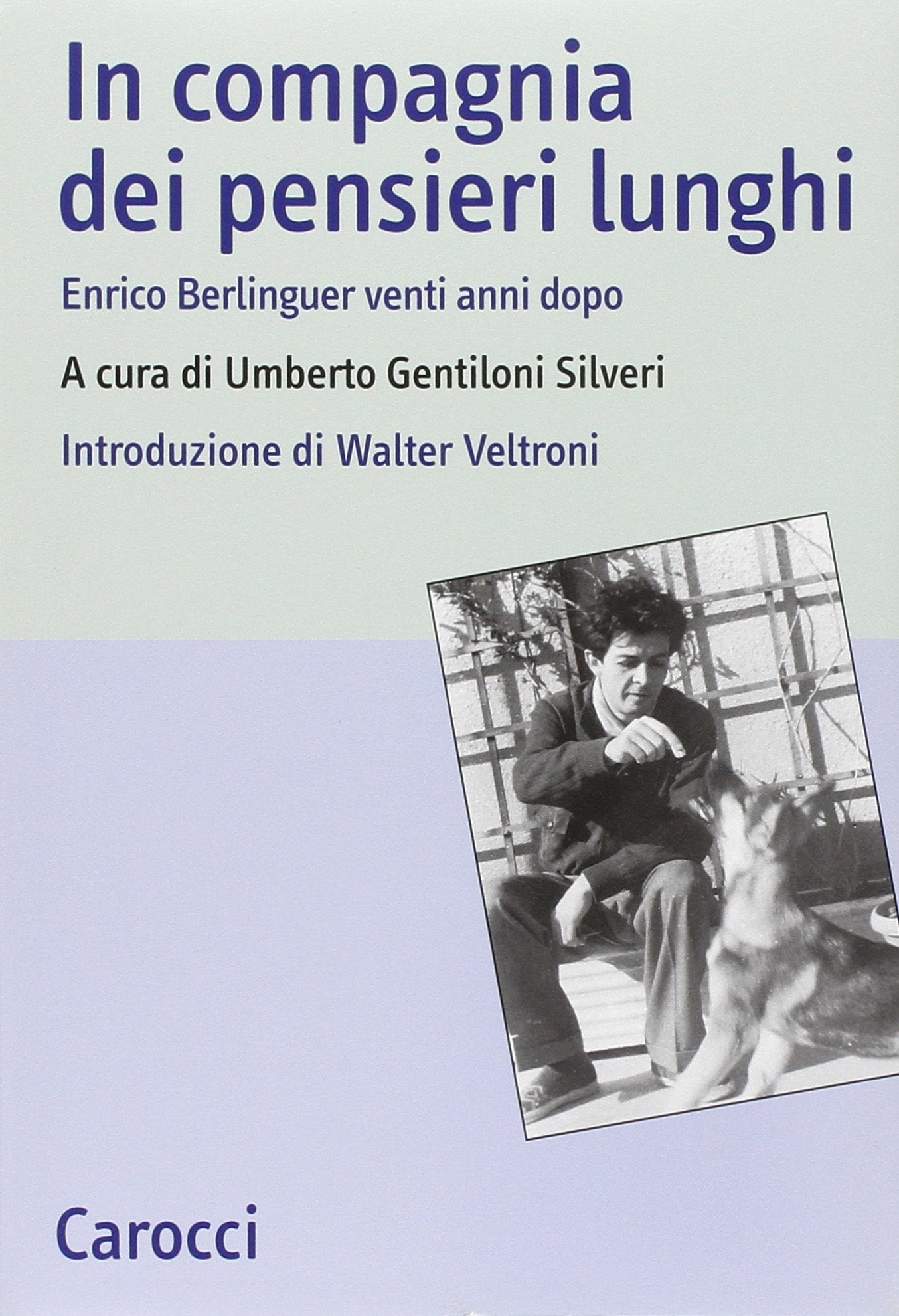In compagnia dei pensieri lunghi. Enrico Berlinguer venti anni dopo book