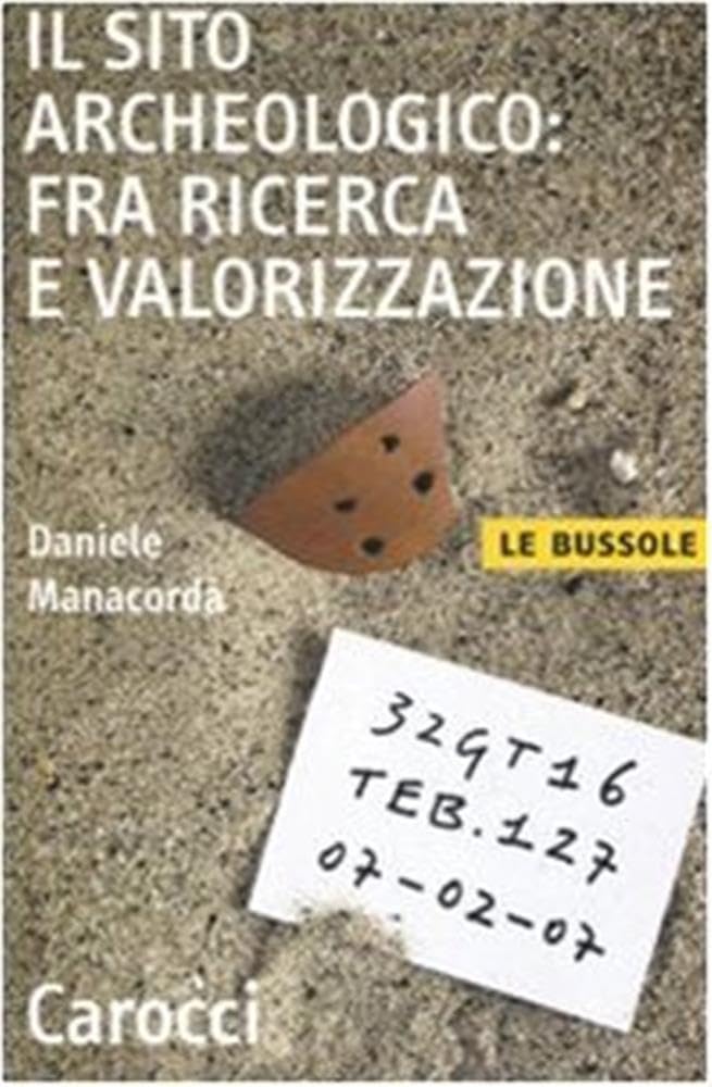 Il sito archeologico: fra ricerca e valorizzazione (Le bussole) Natural Sciences