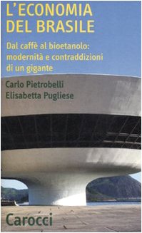 L'economia del Brasile. Dal caffè al bioetanolo: modernità e contraddizioni di un gigante book